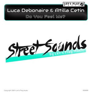 Luca Debonaire Atilla Cetin - Do You Feel Me [Let's Play Music]