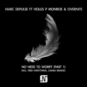 Marc DePulse feat. Hollis P Monroe & Overnite - No Need To Worry (Part 1) [Noir Music]