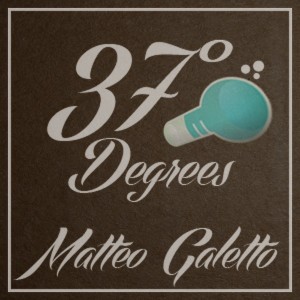 Matteo Galetto - 37 Degrees [Blacklist]