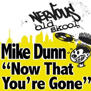 Mike Dunn - Now That You're Gone [Nervous Old Skool]