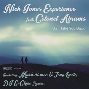 Nick Jones Experience feat. Colonel Abrams - As I Take You Back [King Street]