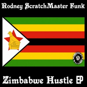 Rodney Scratchmaster Funk - Zimbabwe Hustle EP [RodSMFunk Records]