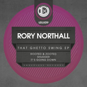 Rory Northall - That Ghetto Swing EP [Underluxe Records]