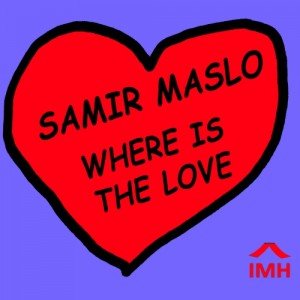 Samir Maslo - Where Is the Love [In My House]