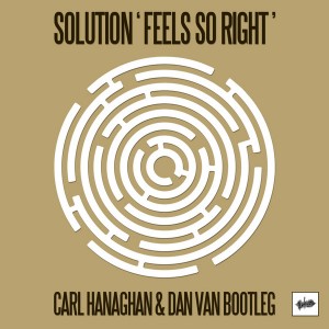 Solution - Feels So Right  (Carl Hanaghan And Dan Van Bootleg Mix) [Unkwn Rec]