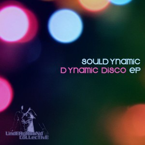 Souldynamic - Disco Dynamic EP [Underground Collective]