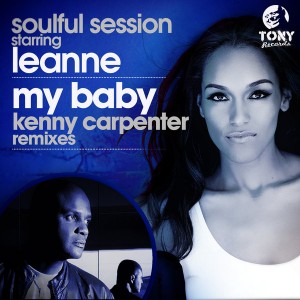 Soulful Session Starring Leanne - My Baby (Kenny Carpenter Remixes) [Tony Records]