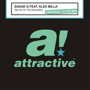 Sudad G Feat. Alex Milla - Get Up On The Dancefloor [Attractive]