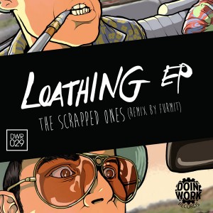 The Scrapped Ones - Loathing EP [DOIN WORK Records]