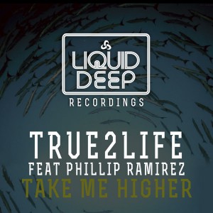 True2Life feat. Phillip Ramirez - Take Me Higher [Liquid Deep]