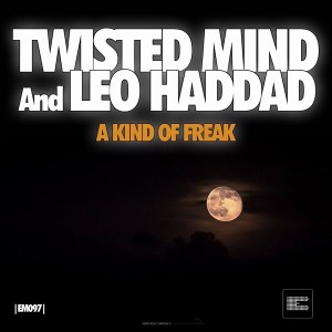 Twisted Mind & Leo Haddad - A Kind of Freak [Epoque Music]