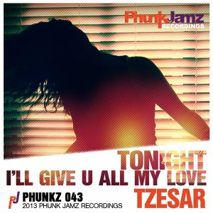 Tzesar - Tonight I'll Give U All My Love [Phunk Jamz Recordings]