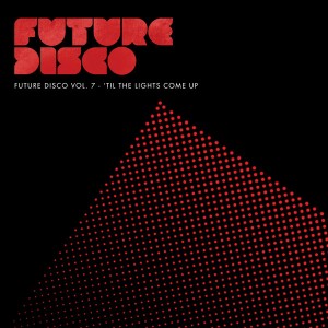 Various Artists - Future Disco Vol. 7 - 'Til The Lights Come Up (Unmixed Tracks DJ Mix) [NeedWant]