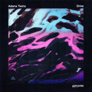 Adana Twins - Drive [Exploited]