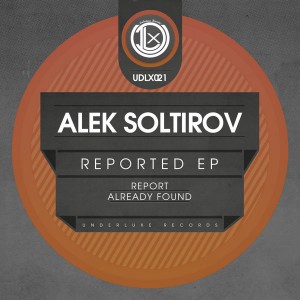 Alek Soltirov - Reported EP [Underluxe Records]
