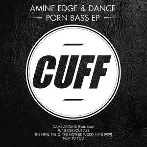 Amine Edge & DANCE - Porn Bass EP [CUFF]