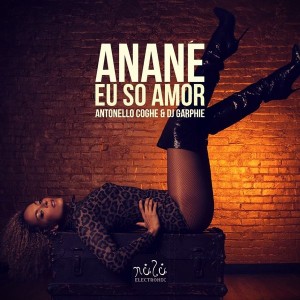 Anane - Eu So Amor (Antonello Coghe & DJ Garphie Mixes) [NULU ELECTRONIC]
