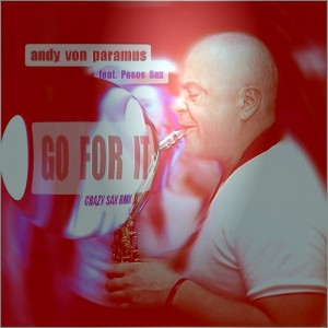 Andy Von Paramus feat Pesos Sax - Go For It (Crazy Sax remix) [Stars 4 Music]