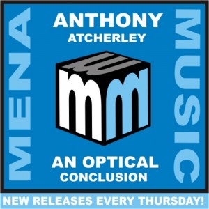 Anthony Atcherley - An Optical Conclusion [Mena Music]