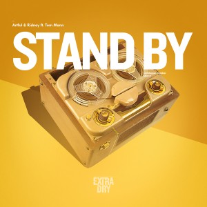 Artful & Ridney feat. Tom Mann - Stand By [Extra Dry]