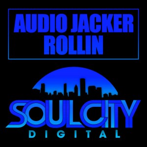 Audio Jacker - Rollin [Soul City Digital]