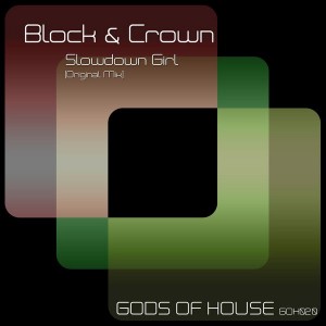 Block & Crown - Slowdown Girl [Gods of House]
