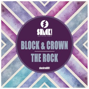 Block & Crown - The Rock [Shack! Recordings]