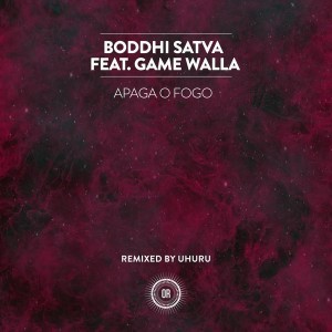 Boddhi Satva feat. Game Walla - Apaga O Fogo (feat. Game Walla) [Offering Recordings]