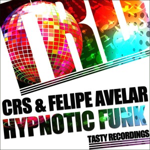 CRS & Felipe Avelar - Hypnotic Funk EP [Tasty Recordings Digital]