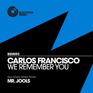 Carlos Francisco - We Remember You (incl. Mr. Jools Remix) [Blacksoul]