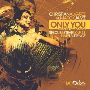 Christian Alvarez feat. Marck Jamz - Only You (2014 WMC Remixes) [Delecto]