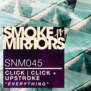 Click Click & Upstroke - Everything [Smoke N' Mirrors]