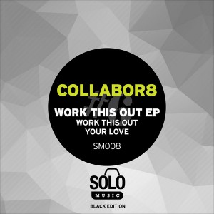 Collabor8 - Work This Out EP [Solo Music]