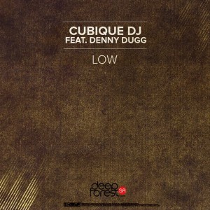 Cubique DJ CB feat. Denny Dugg - Low [DeepForestSA]