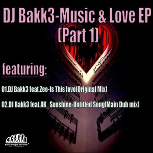 DJ Bakk3 - Music & Love EP, Pt. 1 [Black People Records]