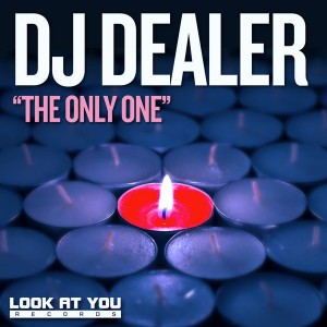DJ Dealer - The Only One [Look At You]