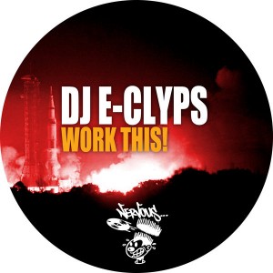 DJ E-Clyps - Work This! [Nervous]