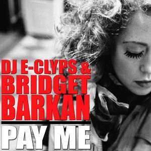 DJ E-clyps, Bridget Barkan - Pay Me [Inhouse]