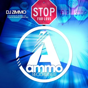 DJ Zimmo - Stop for Love [Ammo Recordings]