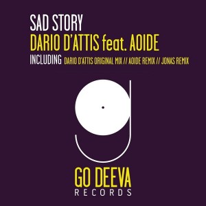 Dario D'Attis feat. Aoide - Sad Story [Go Deeva Records]