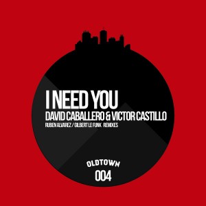 David Caballero & Victor Castillo - I Need You [Oldtown Recordings]