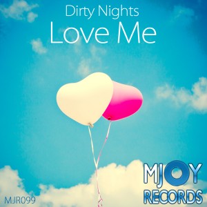 Dirty Nights - Love Me [MJOY Records]