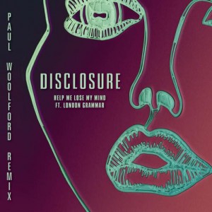 Disclosure feat. London Grammar - Help Me Lose My Mind (Paul Woolford Remix) [Universal-Island Records]