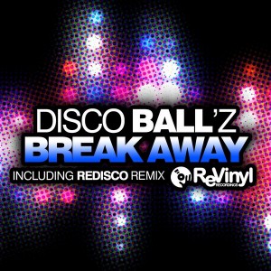 Disco Ball'z - Break Away [ReVinyl]