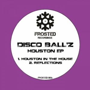 Disco Ball'z - Houston EP [FROSTED Recordings]