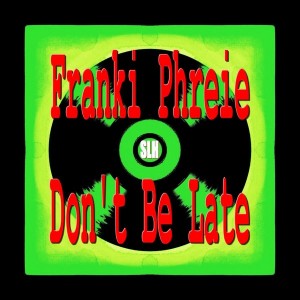 Franki Phreie - Don't Be Late [SLH Recordings]
