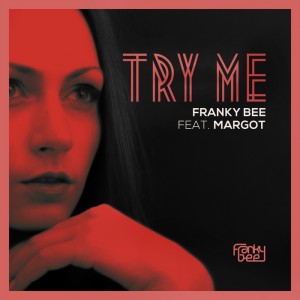 Franky Bee feat Margot - Try Me [Hit Beat]