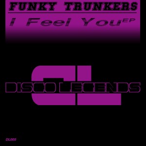 Funky Trunkers - I Feel You EP [Disco Legends]
