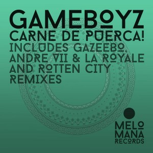 Gameboyz - Carne de Puerca [Melomana Records]