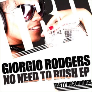 Giorgio Rodgers - No Need To Rush EP [Tasty Recordings Digital]